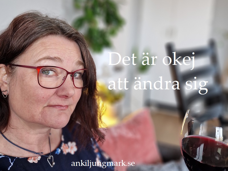 Det är okej att ändra sig